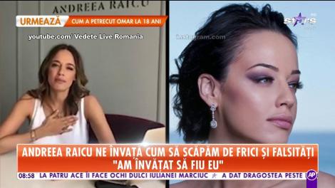 Andreea Raicu ne învață cum să scăpăm de frici și falsități