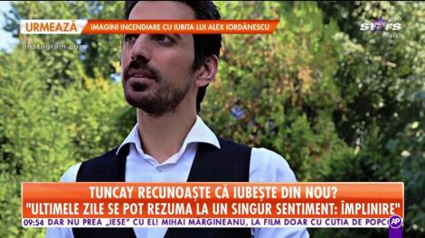 Tuncay recunoaşte că iubeşte din nou?