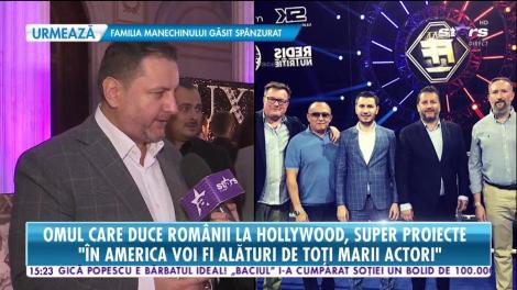Omul care duce românii la Hollywood, Eduard Irimia, are planuri măreţe pentru România!