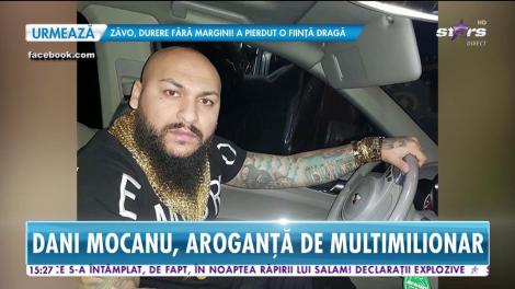 Dani Mocanu, aroganță de milionar