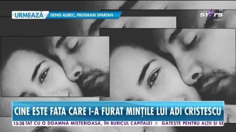 Cine este fata care i-a furat mințile lui Adi Cristescu