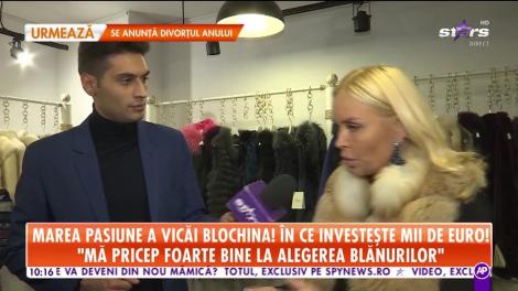 Marea pasiune a Vicăi Blochina! În ce investește mii de euro