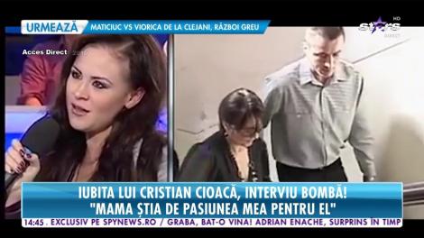Iubita lui Cristian Cioacă, interviu bombă: "Eu am făcut primul pas"