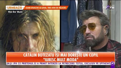 Cătălin Botezatu, dezvăluiri incredibile din viaţa lui: "Moda e mai importantă decât orice femeie"