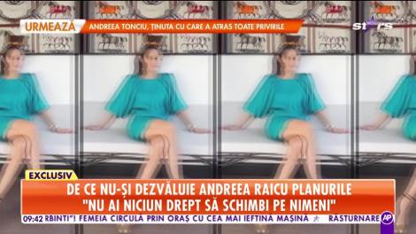 De ce nu-și dezvăluie Andreea Raicu planurile: "Sunt o natură destul de introspectă"