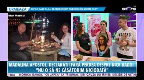 Mădălina Apostol, declaraţii fără perdea despre relaţia cu Nick Radoi: "Nu o să ne căsătorim niciodată"