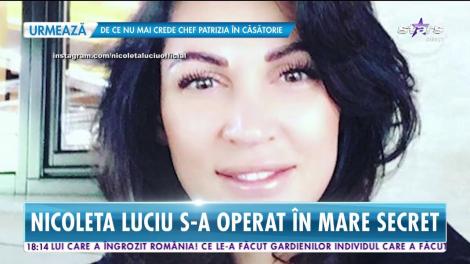 Nicoleta Luciu s-a operat în mare secret