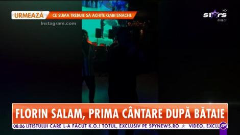 Florin Salam, prima cântare după bătaie