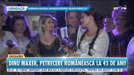 Dinu Maxer, petrecere românească la 45 de ani!