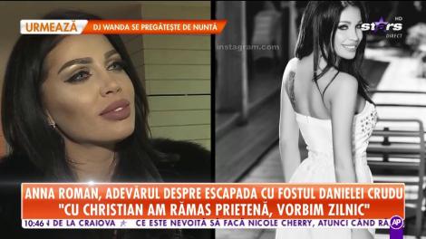Anna Roman, adevărul despre escapada cu fostul iubit al Danielei Crudu