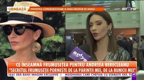 Ce înseamnă frumusețea pentru Andreea Berecleanu