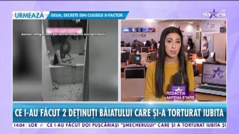 Ce i-au făcut doi puşcăriaşi tânărului din Ploiești care şi-a torturat iubita şi a filmat-o plină de sânge!