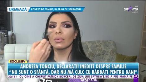 Andreea Tonciu, declarații inedite: ”Nu sunt o sfântă, dar nu mă culc cu bărbați pentru bani”