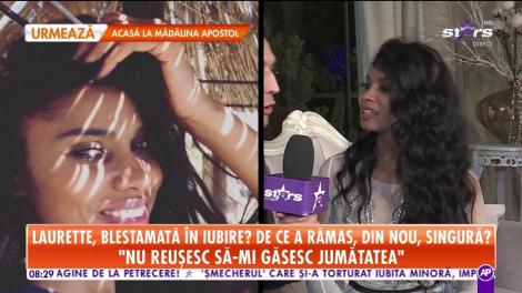 Laurette, blestemată în iubire? "Nu reuşesc să-mi găsesc jumătatea"