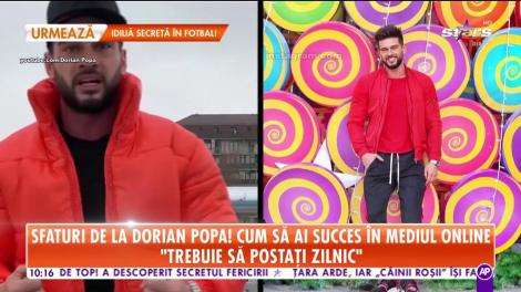 Cum să ai succes în mediul online. Sfaturi de la Dorian Popa: "Trebuie să postați zilnic"