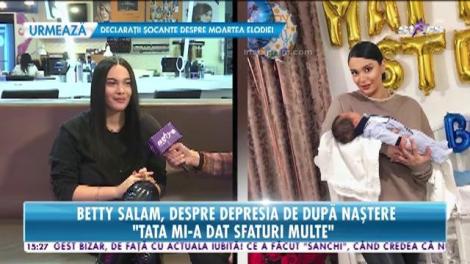 Betty Salam, despre depresia de după naștere: ”Am încercat să fiu foarte liniștită”