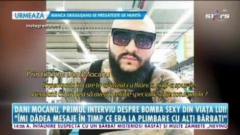 Dani Mocanu, primul interviu despre bomba sexy din viaţa lui
