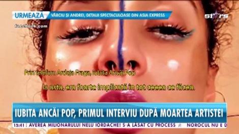 Iubita Ancăi Pop, primul interviu după moartea artistei