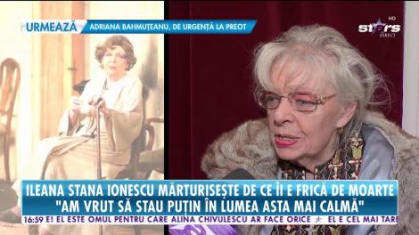 Ileana Stana Ionescu a dezvăluit adevăratul motiv pentru care nu mai vrea să urce pe scenă şi de ce îi este frică de moarte!