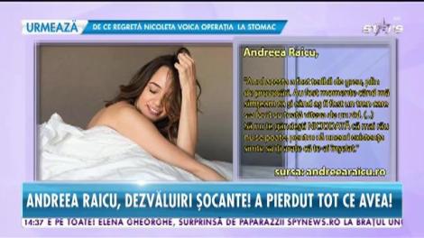 Andreea Raicu, dezvăluiri șocante! A pierdut tot ce avea