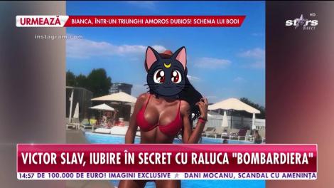 Victor Slav, iubire în secret cu Raluca ”Bombardiera”