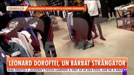 Leonard Doroftei, un bărbat strângător
