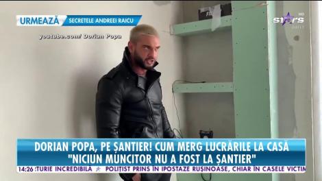 Dorian Popa, pe șantier! Cum merg lucrările la casă