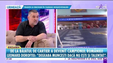 Leonard Doroftei, băiatul de cartier care a devenit campionul României!