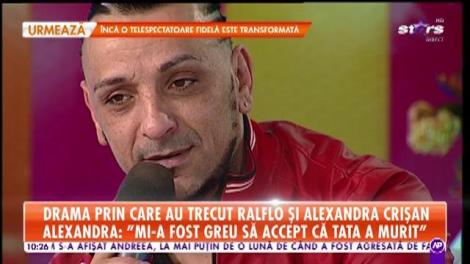 Drama prin care au trecut Ralflo și Alexandra Crișan: "Pierderea tatălui a însemnat un șoc pentru mine"