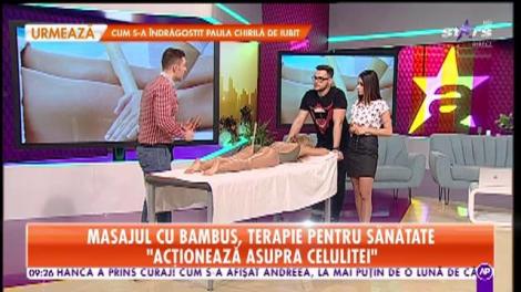 Masajul cu bambus, terapie pentru sănătate: "Acționează asupra celulitei"