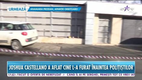 Joshua Castellano a aflat cine l-a furat înaintea polițiștilor!