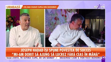 Chef Joseph Hadad, povestea lui de succes: ”Mi-am dorit să creez artă în farfurie”