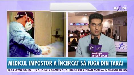 Medicul impostor a încercat să fugă din ţară! A fost prins în ultimul moment!