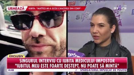 Exclusivitatea momentului! Interviu cu iubita medicului impostor: „Merg până la capăt pentru el”