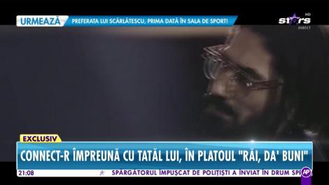 Duet de senzaţie! Connect-R şi tatăl său au c&acirc;ntat LIVE la Răi da buni!