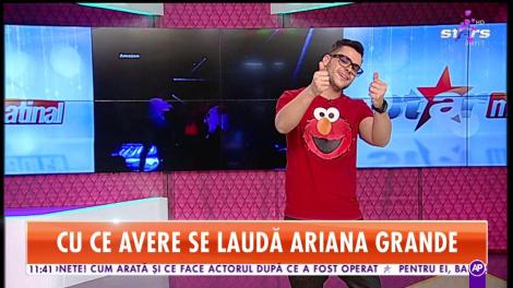 Cu ce avere se laudă Ariana Grande