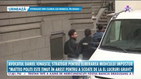 Avocatul Daniel Ionașcu, strategie pentru eliberarea medicului fals: ”Dacă Matteo Politi este ținut în arest, nu se poate realiza medierea”