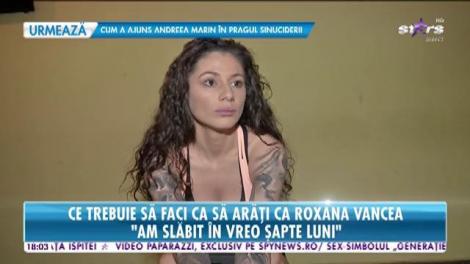 Ce trebuie să faci ca să arăţi ca Roxana Vancea