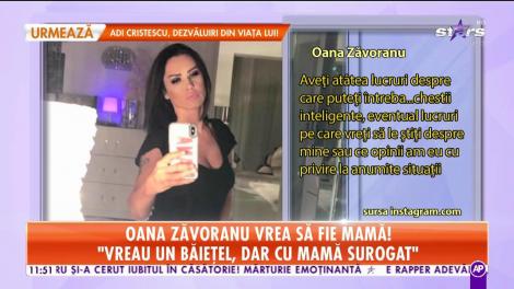 Oana Zăvoranu vrea să fie mamă! "Vreau un băiețel, dar cu mamă surogat"