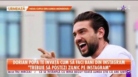 Dorian Popa te învață cum să faci bani din Instagram: „Trebuie să aveți zece insta story-uri pe zi”
