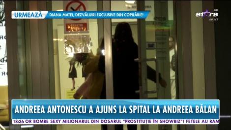 Andreea Antonescu a ajuns la spital la Andreea Bălan