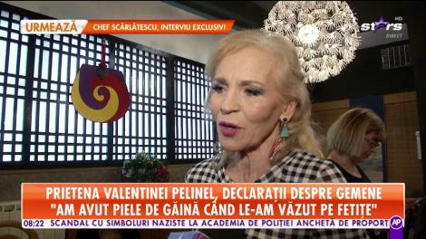 Prietena Valentinei Pelinel, declaraţii despre gemene: "Am avut piele de găină când le-am văzut pe fetiţe"