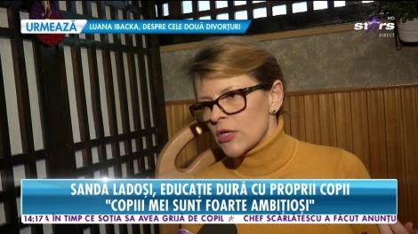 Sanda Ladoşi are o carieră de succes şi doi copii de care este tare mândră. Ce aşteptări are de la ei în viitor