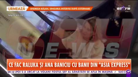 Ce fac Raluka și Ana Baniciu cu banii din Asia Express