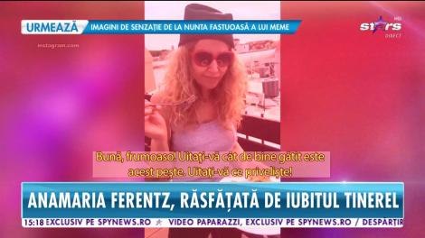 Cum este răsfățată Anamaria Ferentz de iubitul tinerel