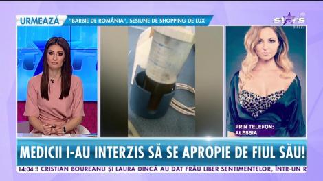 Alessia, izolată în spital de două săptămâni! Medicii i-ai interzis să se apropie de fiul său