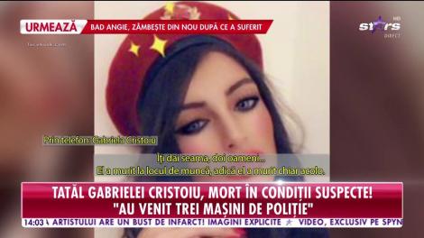 Tatăl Gabrielei Cristoiu, mort în condiții suspecte: Au venit trei mașini de poliție