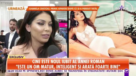 Cine este noul iubit al Annei Roman: Îmi place totul la el