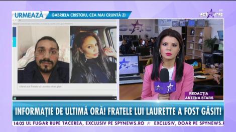 Informație de ultimă oră! Fratele lui Laurette a fost găsit