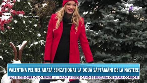 Valentina Pelinel arată senzaţional la doar două săptămâni de la naştere